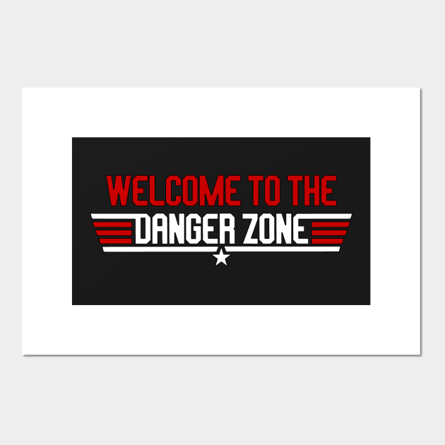 To The Danger Zone Top Gun Posters and Art Prints TeePublic